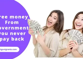 how to get Free money From government you never pay back