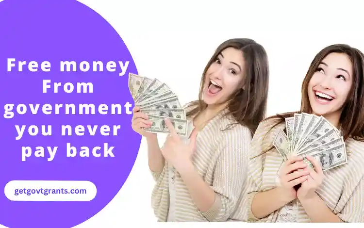 how to get Free money From government you never pay back