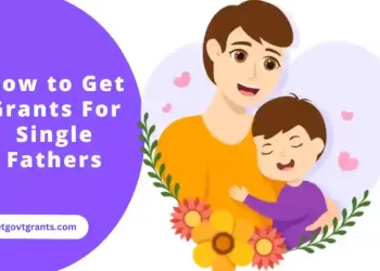 How to Get Grants For Single Fathers