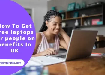 How To Get Free laptops for people on benefits In UK