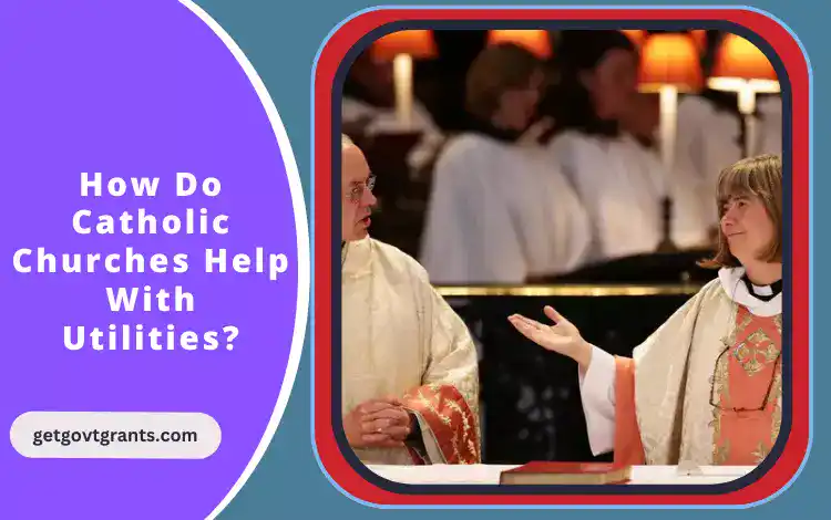 How Do Catholic Churches Help With Utilities?