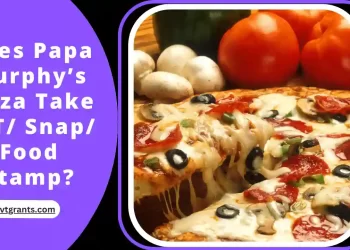 Does Papa Murphy’s Pizza Take EBT/ Snap/ Food Stamp?