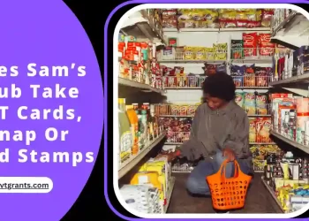 Does Sam’s Club Take EBT Cards, Snap Or Food Stamps