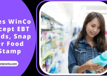 Does WinCo Accept EBT Cards, Snap Or Food Stamp