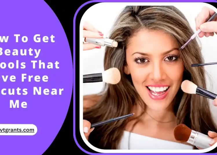 How To Get Beauty Schools That Give Free Haircuts Near Me