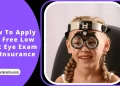 How To Apply For Free Low Cost Eye Exam No Insurance