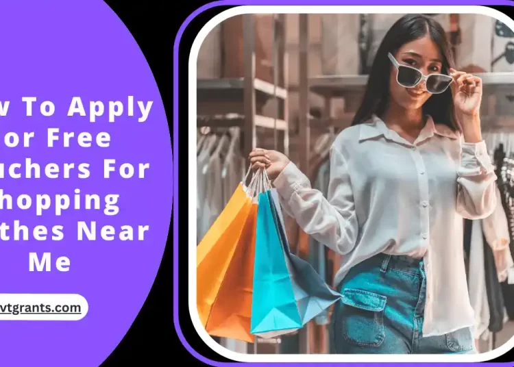 How To Apply For Free Vouchers For Shopping Clothes Near Me